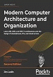 Modern Computer Architecture and Organization: Learn x86, ARM, and RISC V Architectures and The Design of Smartphones, PCs, and Cloud Servers