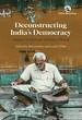 Deconstructing India's Democracy: Essays in Honour of James Manor